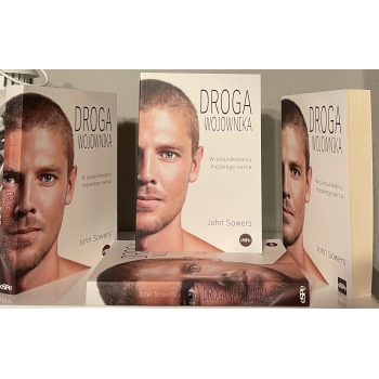 Droga wojownika. W poszukiwaniu męskiego serca - John Sowers